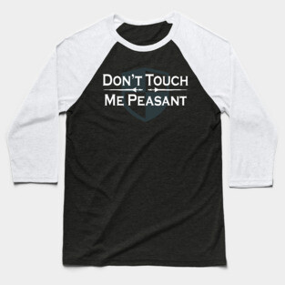 Renaissance Faire Don’t Touch Me Peasant Baseball T-Shirt