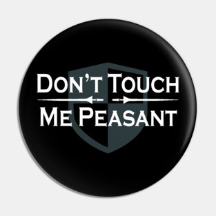 Renaissance Faire Don’t Touch Me Peasant Pin