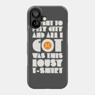 I Went to Pity City and All I Got Was This Lousy T-shirt Phone Case