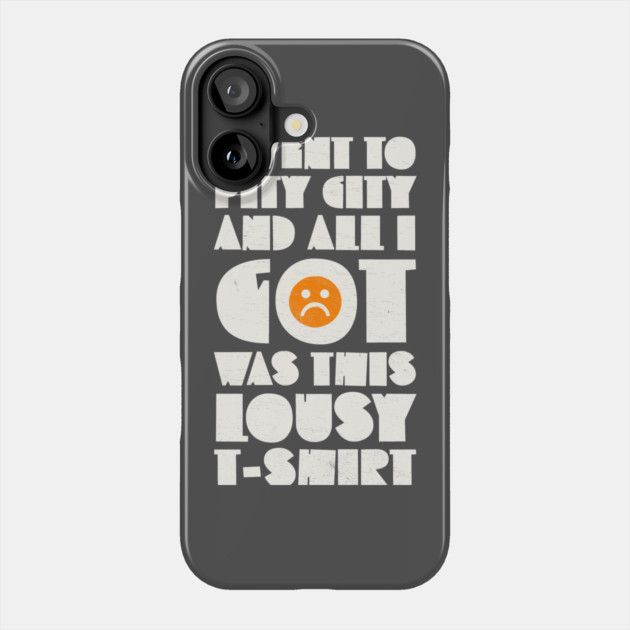 I Went to Pity City and All I Got Was This Lousy T-shirt Phone Case by Camp Happy Hour