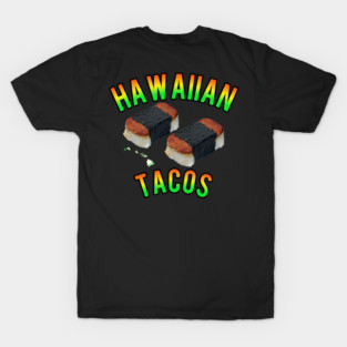 Hawaiian tacos spam musubi T-Shirt