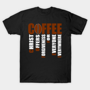 Christian Gift Christ Offers Forgiveness For Everyone Everywhere T-Shirt