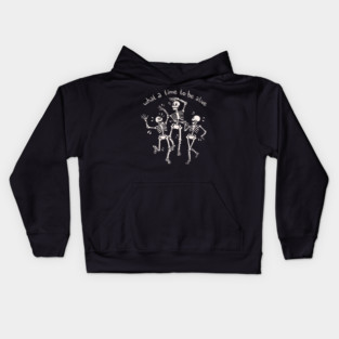 What a Time To Be Alive Skeleton by Tobe Fonseca Kids Hoodie