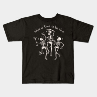 What a Time To Be Alive Skeleton by Tobe Fonseca Kids T-Shirt