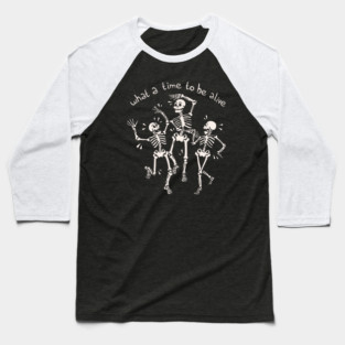What a Time To Be Alive Skeleton by Tobe Fonseca Baseball T-Shirt