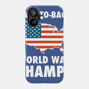 Back To Back World War Champs USA Phone Case