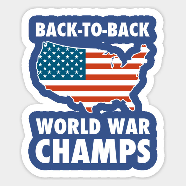 Back To Back World War Champs USA Sticker by dumbshirts
