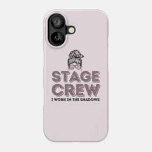 Girl Stage Crew I Work in Shadows Phone Case