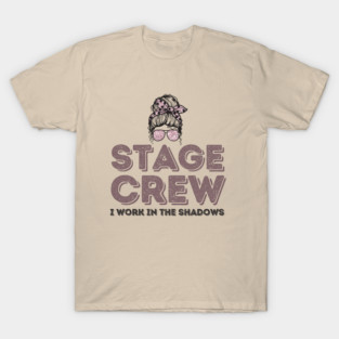 Girl Stage Crew I Work in Shadows T-Shirt