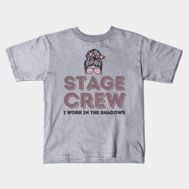 Girl Stage Crew I Work in Shadows Kids T-Shirt by The WYLD Tribe