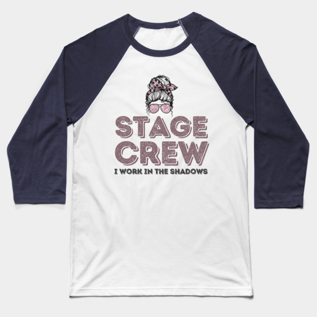 Girl Stage Crew I Work in Shadows Baseball T-Shirt by The WYLD Tribe