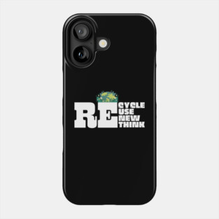 Recycle Reuse Renew Rethink Phone Case