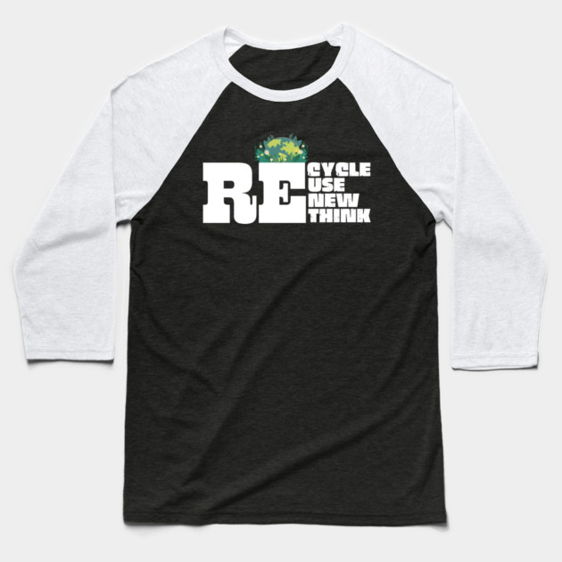 Recycle Reuse Renew Rethink Baseball T-Shirt by The WYLD Tribe