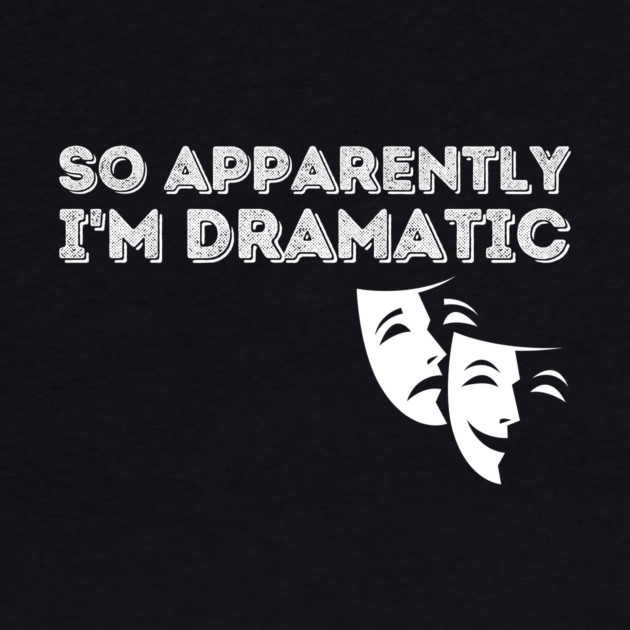 So Apparently I'm Dramatic by The WYLD Tribe