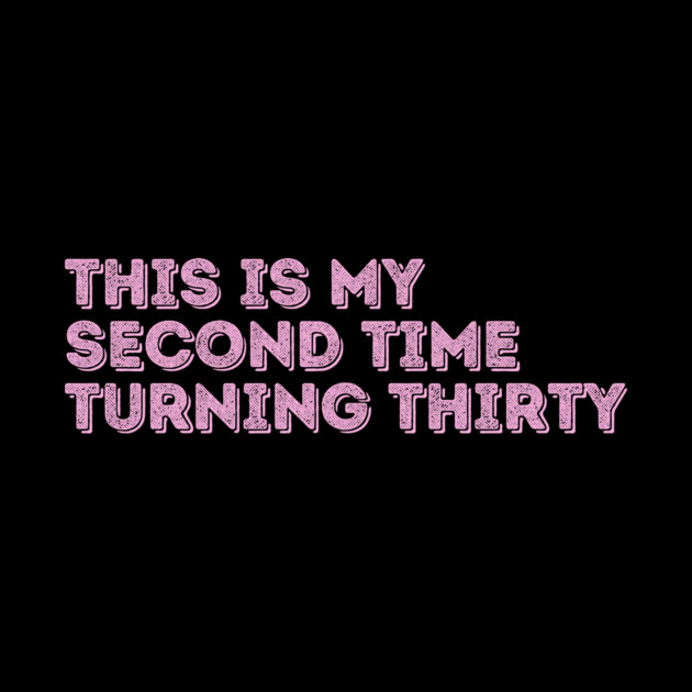 This is My Second Time Turning 30 by The WYLD Tribe