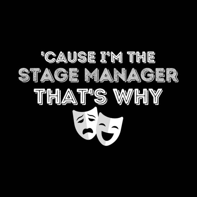Cause I'm The Stage Manager That's Why by The WYLD Tribe