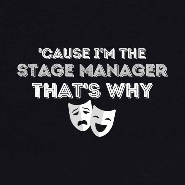 Cause I'm The Stage Manager That's Why by The WYLD Tribe