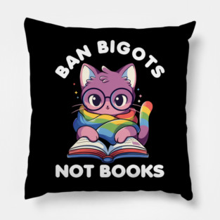 Ban Bigots Not Books Cute Cat Reading Banned Book Lbgt Pillow