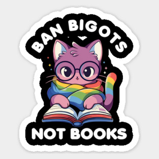 Ban Bigots Not Books Cute Cat Reading Banned Book Lbgt Sticker