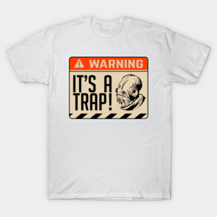 It's a Trap! #Ackbar T-Shirt