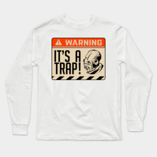 It's a Trap! #Ackbar Long Sleeve T-Shirt