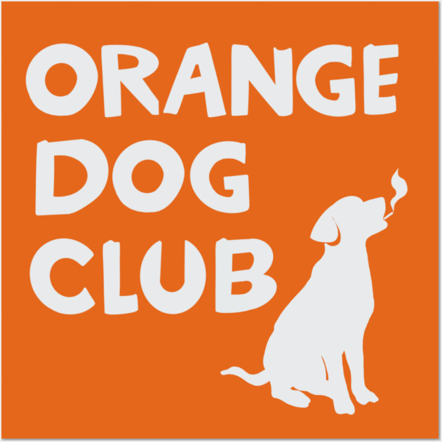 Orange Dog Club Logo Orange Dog Club Posters and Art Prints