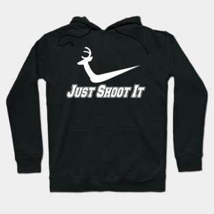 Just Shoot It Hunting Shirt Hoodie