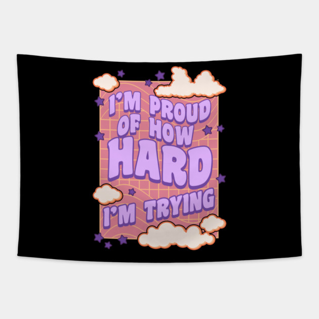 I'm Proud of How Hard I'm Trying Tapestry by belownormal