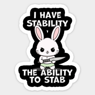 I Have Stability The Ability To Stab Kawaii Bunny Magnet