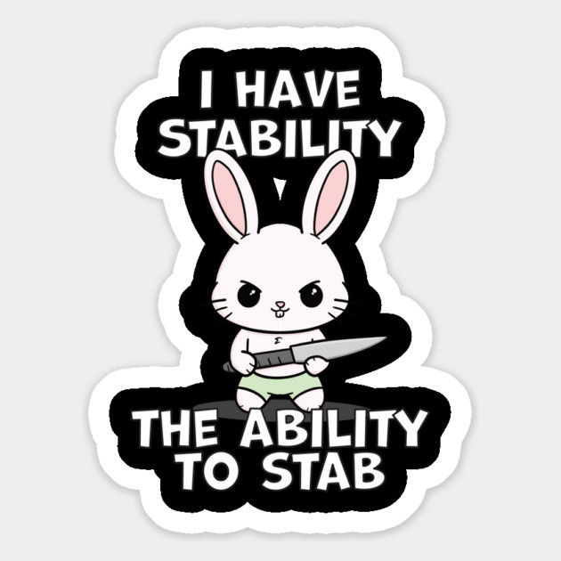 I Have Stability The Ability To Stab Kawaii Bunny Magnet by belownormal