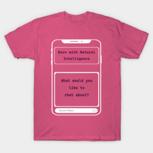 Born with Natural Intelligence AI T-Shirt