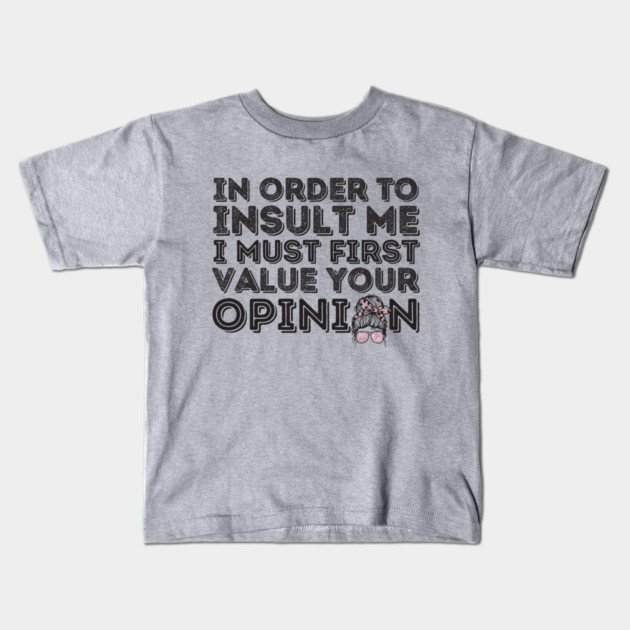 Your Opinion Means Very Little Messy Bun Kids T-Shirt by The WYLD Tribe