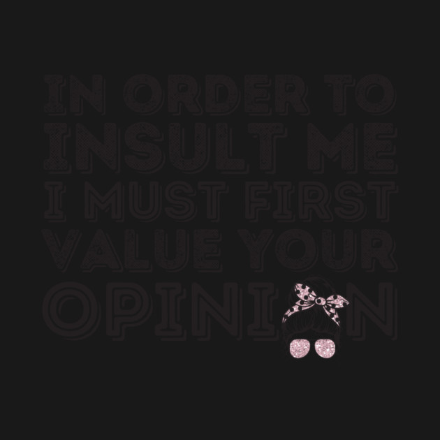 Your Opinion Means Very Little Messy Bun by The WYLD Tribe