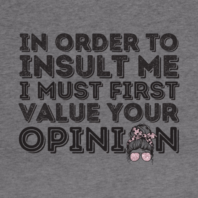 Your Opinion Means Very Little Messy Bun by The WYLD Tribe