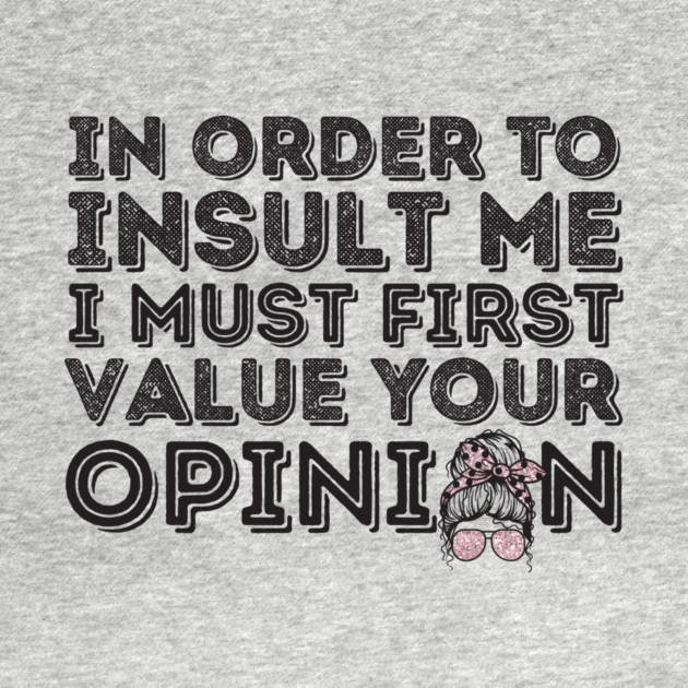 Your Opinion Means Very Little Messy Bun by The WYLD Tribe