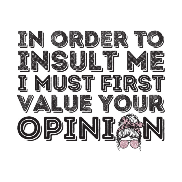 Your Opinion Means Very Little Messy Bun by The WYLD Tribe