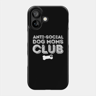 Anti Social Dog Moms Club Phone Case
