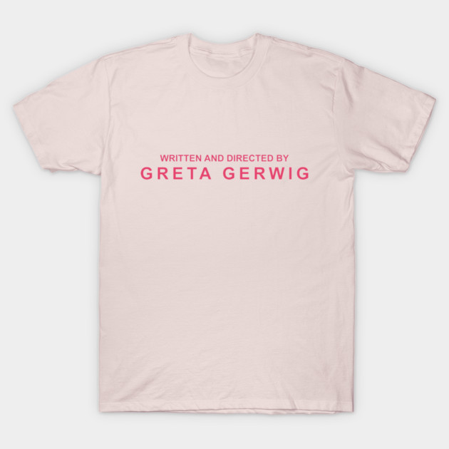 WRITTEN AND DIRECTED BY GRETA GERWIG Greta Gerwig T-Shirt