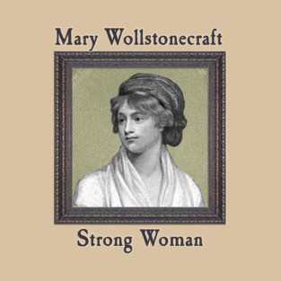 Mary Wollstonecraft - Strong Woman T-Shirt