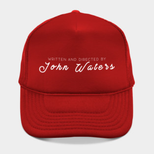 WRITTEN AND DIRECTED BY JOHN WATERS Hat