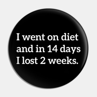 I Went On Diet - A Silly Diet Joke - Funny Diet Humor Pin