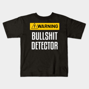 Warning : Bullshit Detector - Funny Sarcastic Warning Sign Kids T-Shirt