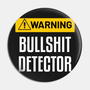 Warning : Bullshit Detector - Funny Sarcastic Warning Sign Pin