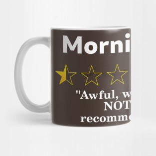 Mornings Review, Half a Star, Awful Mug