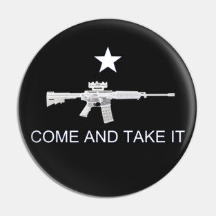 Texas Style "Come and Take It" - AR-15 Pin