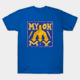My! Oh! My! T-Shirt