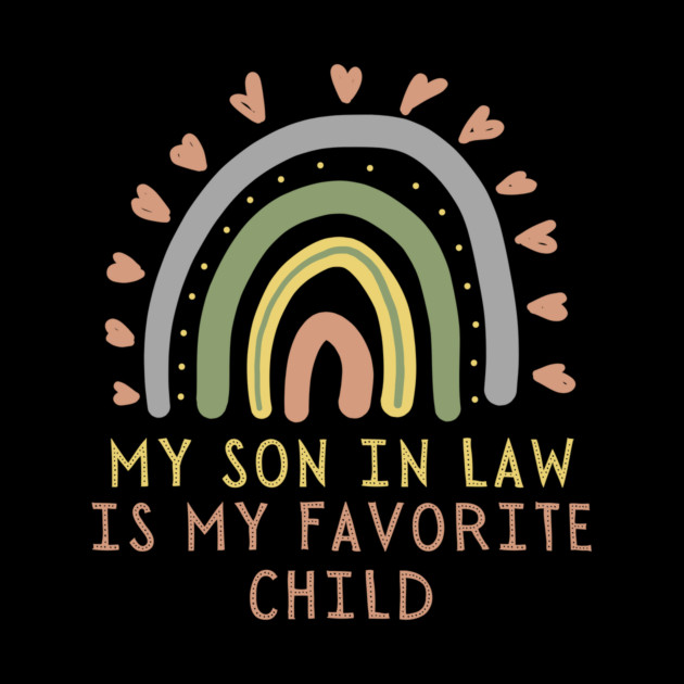 My son in law is my favorite child rainbow design by The WYLD Tribe