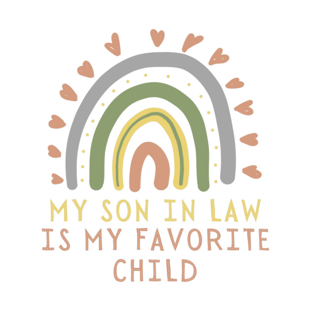 My son in law is my favorite child rainbow design by The WYLD Tribe