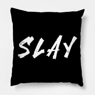 Slay Pillow