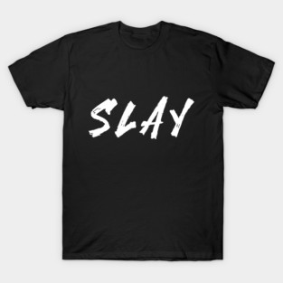 Slay T-Shirt